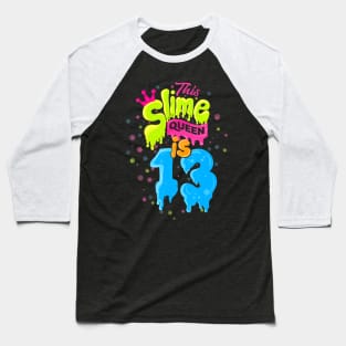 Slime Queen 13Th Birthday Slime Baseball T-Shirt